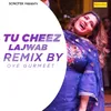 About Tu Cheez Lajwab (Remix By Oye Gurmeet) Song